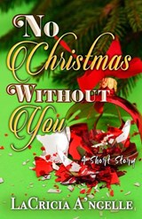 No Christmas Without You - LaCricia A'ngelle - 9798201067755