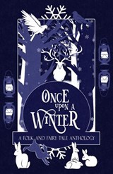 Once Upon a Winter: A Folk and Fairy Tale Anthology - H. L. Macfarlane ; Caroline Logan ; Rebecca F. Kenney ; Laila Amado ; Jake Curran-Pipe ; Katherine Shaw ; Ella T. Holmes ; Bharat Krishnan ; Jenna Smithwick ; M. J. Weatherall ; Adie Hart ; R. A. Gerritse ; A. J. Van Belle ; Kate Longstone ; Joyce Reynold - 9798201106706