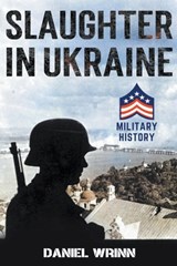 Slaughter in Ukraine - Daniel Wrinn - 9798201203498