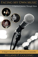 Facing My Own Music - Melanie P. Golding - 9798201206642