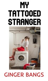 My Tattooed Stranger - Ginger Bangs - 9798201303969
