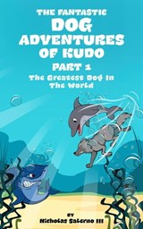 The Greatest Dog In The World - Nicholas Salerno III - 9798201314125
