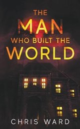 The Man Who Built the World - WARD,  Chris - 9798201335120