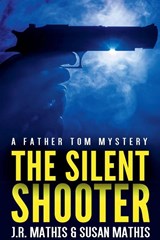 The Silent Shooter - J R Mathis ; Susan Mathis - 9798201337506