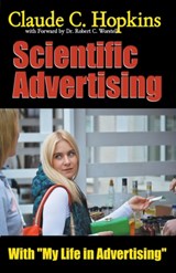 Claude C. Hopkins' Scientific Advertising With My Life in Advertising - Dr Robert C Worstell ; Claude C Hopkins - 9798201340339