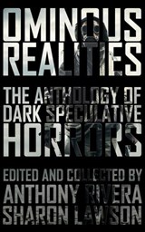 Ominous Realities - Anthony Rivera ; Sharon Lawson ; John FD Taff ; Bracken MacLeod ; William Meikle ; Grey Matter Press ; Martin Rose ; Ken Altabef ; Gregory L. Norris ; J. Daniel Stone ; Eric Del Carlo ; Edward Morris ; Jonathan Balog ; Ewan C. Forbes ; Allen Griffin ; Ali - 9798201374143