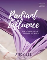 Radiant Influence: How an Ordinary Girl Changed the World - a Study of Esther - Andy Lee - 9798201374556
