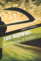 Lost Highways An Anthology of Thrillers - Tabitha Frampton - 9798201379261