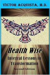 Health Wise: Integral Lessons in Transformation - Victor Acquista - 9798201389727
