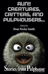 Run!! Creatures, Critters, and Pulphousers... - Dean Wesley Smith ; Kristine Kathryn Rusch ; Stefon Mears ; Jerry Oltion ; Johanna Rothman ; Kent Patterson ; Annie Reed ; Rob Vagle ; Mary Jo Rabe ; Robert J. McCarter ; Robert Jeschonek - 9798201401986