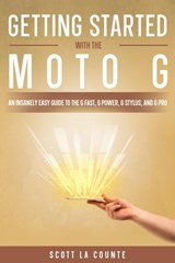 Getting Started With the Moto G: An Insanely Easy Guide to the G Fast, G Power, G Stylus, and G Pro - Scott La Counte - 9798201423773