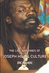 The Life And Times Of Joseph Hill and Culture - Eric Doumerc - 9798201429218