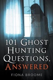 101 Ghost Hunting Questions, Answered