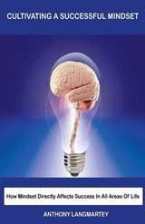 Cultivating A Successful Mindset - LANGMARTEY,  Anthony - 9798201477240