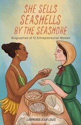 She Sells Seashells by the Seashore: Biographies of 12 Entrepreneurial Women - Lawrence Jean-Louis - 9798201487805