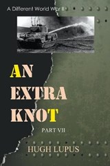 An Extra Knot Part VII - LUPUS,  Hugh - 9798201490607