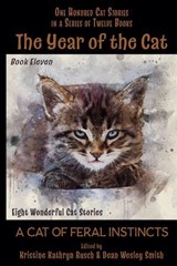 The Year of the Cat: A Cat of Feral Instincts - Kristine Kathryn Rusch ; Dean Wesley Smith ; Edgar Allan Poe ; Arthur Conan Doyle ; Mary A Turzillo ; Brigid Collins ; N. Margaret Campbell ; Pamela Sargent ; Jamie McNabb - 9798201491550