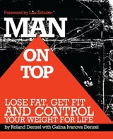Man On Top: Lose Fat, Get Fit, and Control Your Weight For Life - Roland Denzel ; Galina Denzel - 9798201524791