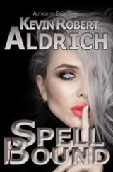 Spellbound - Kevin Robert Aldrich - 9798201527563