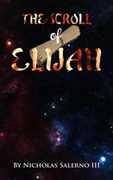 The Scroll Of Elijah - Nicholas Salerno III - 9798201540524