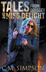 Tales from Odyssey and Miss Delight - SIMPSON,  C M - 9798201545802