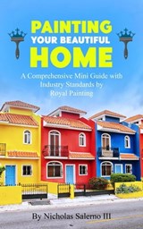 Painting Your Beautiful Home - Nicholas Salerno III - 9798201590635