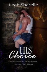 His Choice. Book Four. The Wounded Souls - Leah Sharelle - 9798201606176