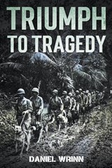 Triumph to Tragedy - Daniel Wrinn - 9798201607241