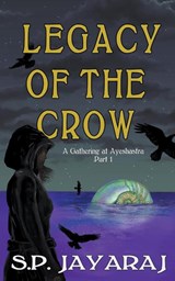 Legacy of the Crow - S. P. Jayaraj - 9798201631345