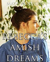 Rebecca's Amish Dreams - Maya Winston - 9798201642501