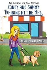 Cindy and Sammy Training at the Mall, The Adventure of a Guide Dog Team - Cheryl McNeil Fisher - 9798201646523
