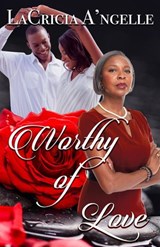 Worthy of Love - LaCricia A'ngelle - 9798201673024