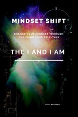 Mindset Shift: The I And I Am - R. Marshall - 9798201690908