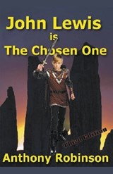 John Lewis Is the Chosen One - ROBINSON,  Anthony - 9798201694463