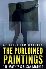 The Purloined Paintings - J R Mathis ; Susan Mathis - 9798201733247