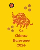 Ox Chinese Horoscope 2024 - Angeline Rubi ; Alina a Rubi - 9798201756116