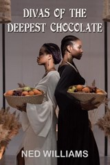 Divas of the Deepest Chocolate - Ned Williams - 9798201775612