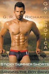 Sticky Summer Shorts, Caged and Contused, Banging the Boy Band Gay Erotica - RICHARDS,  G R - 9798201777067