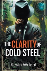 The Clarity of Cold Steel - WRIGHT,  Kevin - 9798201826628