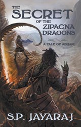 The Secret of the Zipacna Dragons - S P Jayaraj - 9798201857493