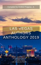Las Vegas Authors Anthology 2019 - Andres Fragoso Jr ; Paul Atreides ; Keech Ballard ; Ned Barnett ; Anderson Black ; Darlien Breeze ; A.L. Campbell ; Tamia Dow ; Tracy Downey ; Lauryn Dyan ; Nadia Fox ; IM Humanity ; Kristine Johnson ; Colin Mole ; Chema Montecristo ; Nancy Nelson ; John  - 9798201871505