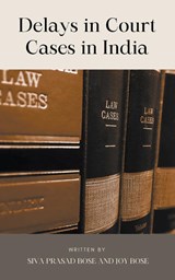 Delays in Court Cases in India - Siva Prasad Bose ; Joy Bose - 9798201880361