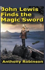 John Lewis Finds the Magic Sword - Anthony Robinson - 9798201886387