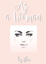 As a Woman - Glow - 9798201911775