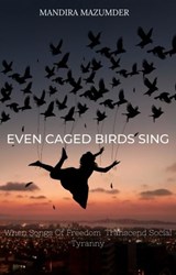 Even Caged Birds Sing - Mandira Mazumder ; Michelle Vernal ; Gina Frangello ; Jeffrey Mason ; Evangeline kelly ; Amy Reed ; Jim Riley ; Terri Blackstock - 9798201913601