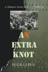 An Extra Knot Part III - LUPUS,  Hugh - 9798201947934