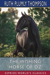 The Wishing Horse of Oz (Esprios Classics) - THOMPSON,  Ruth Plumly - 9798210206831