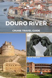 Weiss, A: Douro River Cruise Travel Guide
