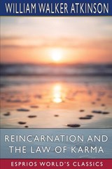 Reincarnation and the Law of Karma (Esprios Classics) - William Walker Atkinson - 9798211605800