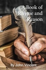 A Book of Rhyme and Reason - John Vincent - 9798211669406